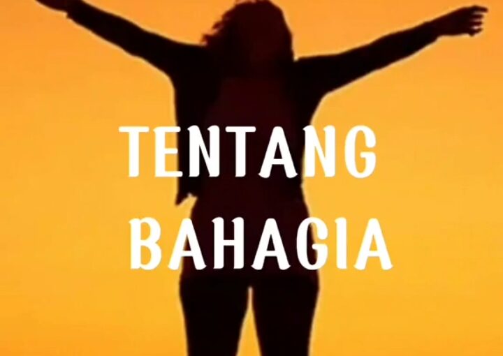 Bahagia Itu Pilihan, Bukan Tujuan