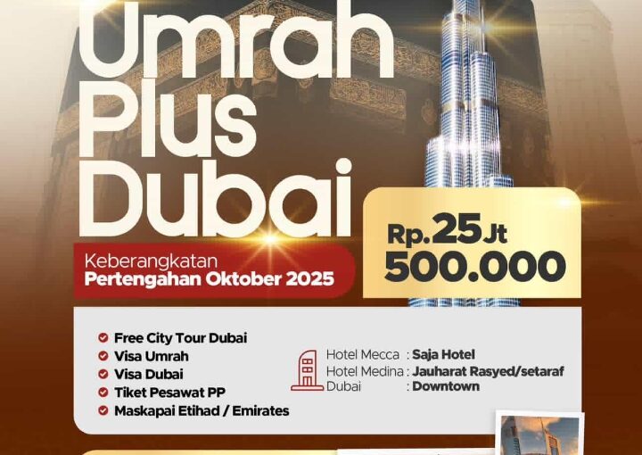 Umrah Plus Dubai Harga Spesial Rp 25,5 Juta Berangkat Oktober 2025