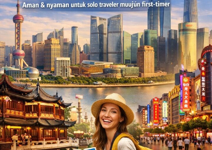 Kenapa Shanghai Cocok untuk Traveler Pemula Ini Alasannya