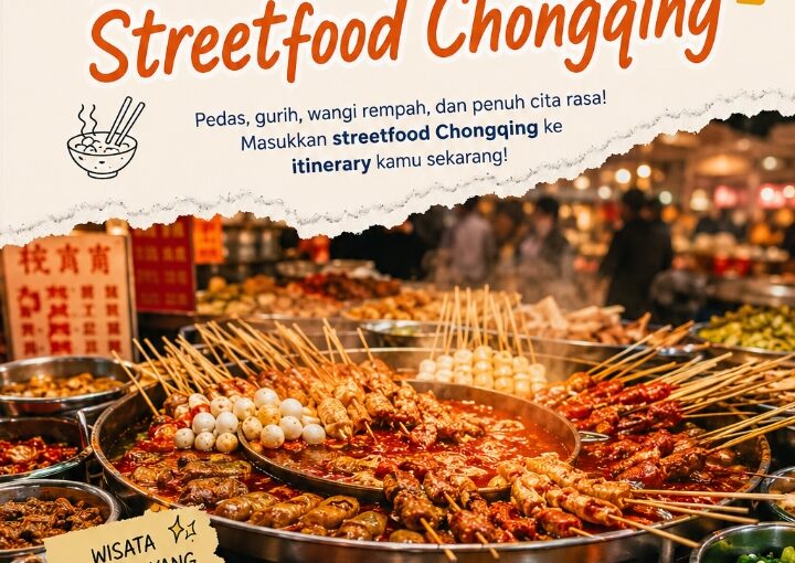 Street Food Chongqing: Surga Kuliner Pedas yang Wajib Dicoba di China