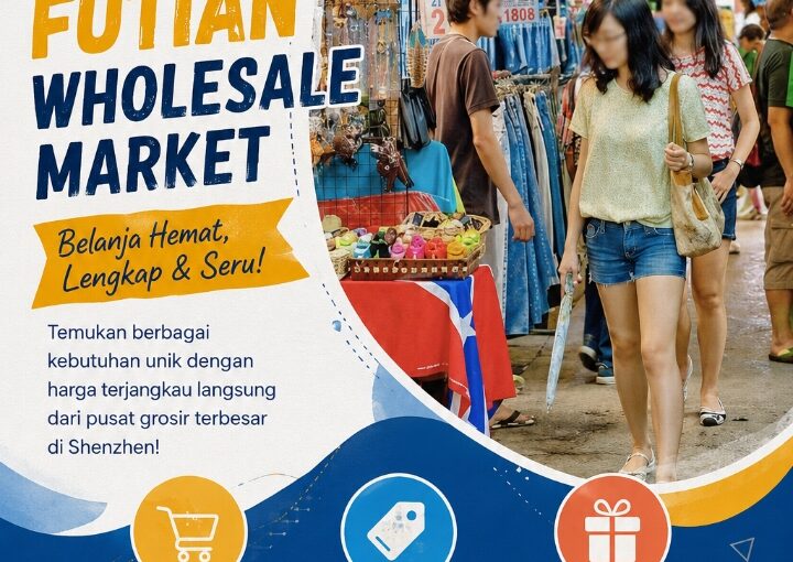 Shenzhen Futian Wholesale Market, Surga Belanja Murah dan Lengkap di Kota Shenzhen